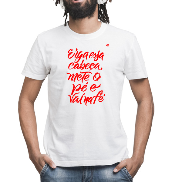 CAMISETA ERGA ESSA CABEÇA, METE O PÉ E VAI NA FÉ