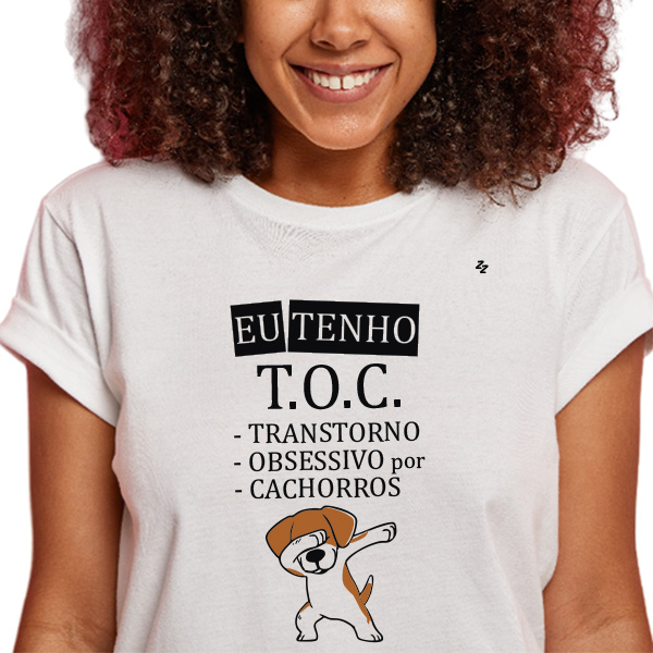 CAMISETA EU TENHO T.O.C. - TRANSTORNO OBSESSIVO POR CACHORROS