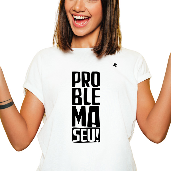 CAMISETA PROBLEMA SEU