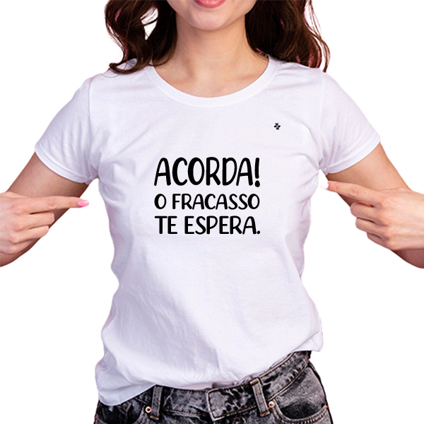 CAMISETA ACORDA! O FRACASSO TE ESPERA