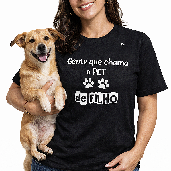 CAMISETA GENTE QUE CHAMA O PET DE FILHO