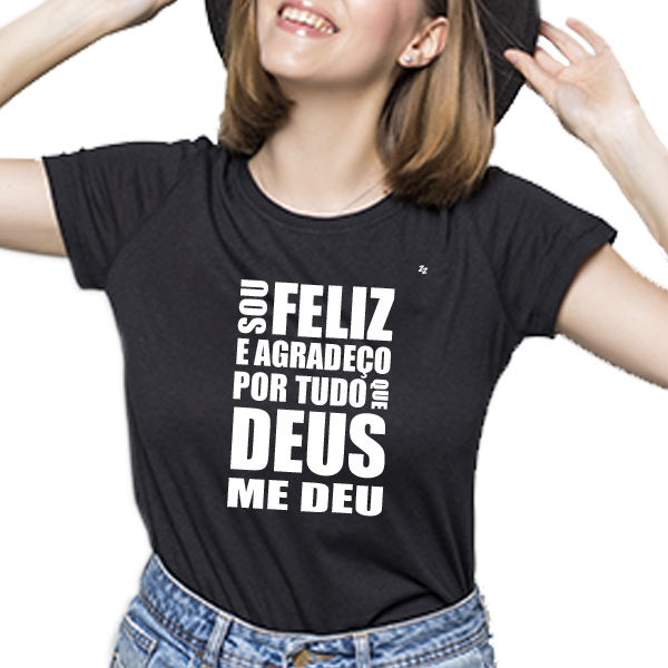 CAMISETA SOU FELIZ E AGRADEÇO POR TUDO QUE DEU ME DEU