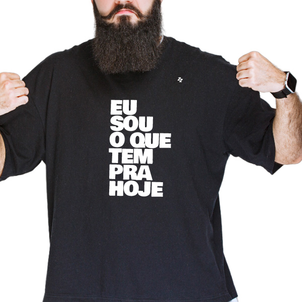 CAMISETA EU SOU O QUE TEM PRA HOJE