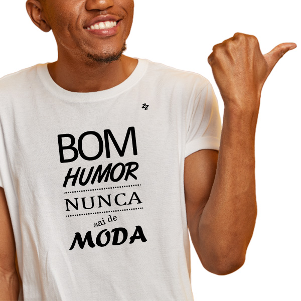 CAMISETA BOM HUMOR NUNCA SAI DE MODA