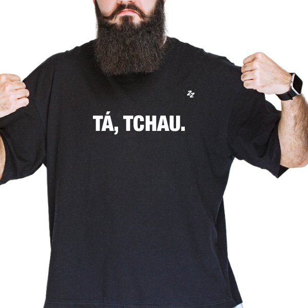 CAMISETA TÁ, TCHAU