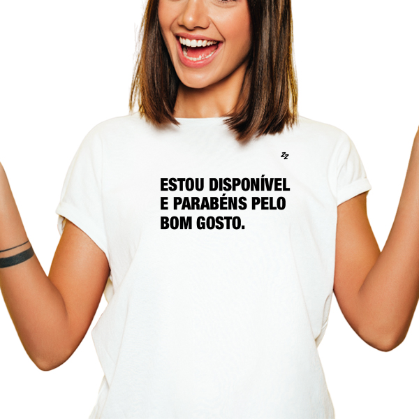 CAMISETA ESTOU DISPONÍVEL E PARABÉNS PELO BOM GOSTO