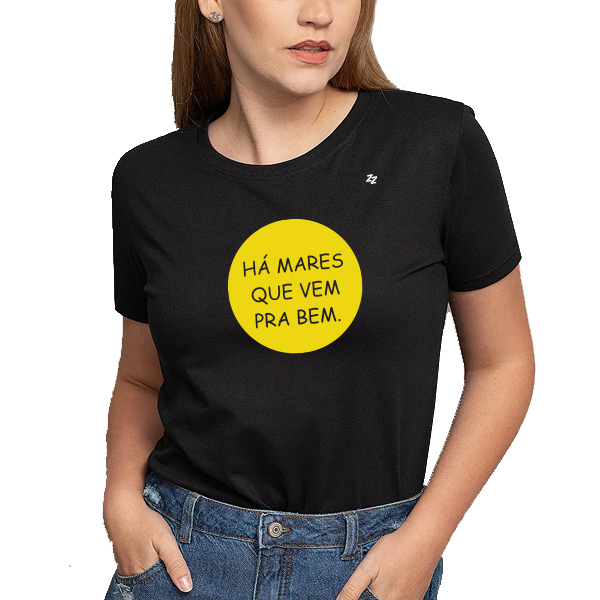 CAMISETA HÁ MARES QUE VEM PRA BEM