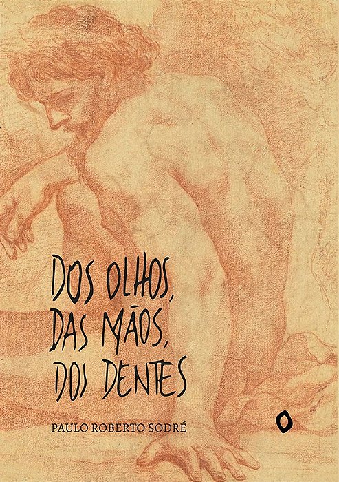 Dos olhos, das mãos, dos dentes, de Paulo Roberto Sodré