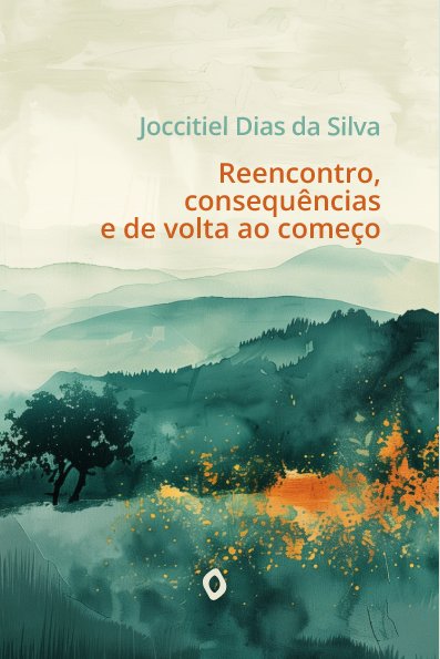 Reencontro, consequências e de volta ao começo, de Joccitiel Dias da Silva [RESERVA]