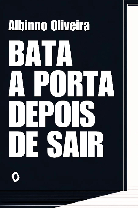 Bata a porta depois de sair, de Albinno Oliveira [RESERVA]