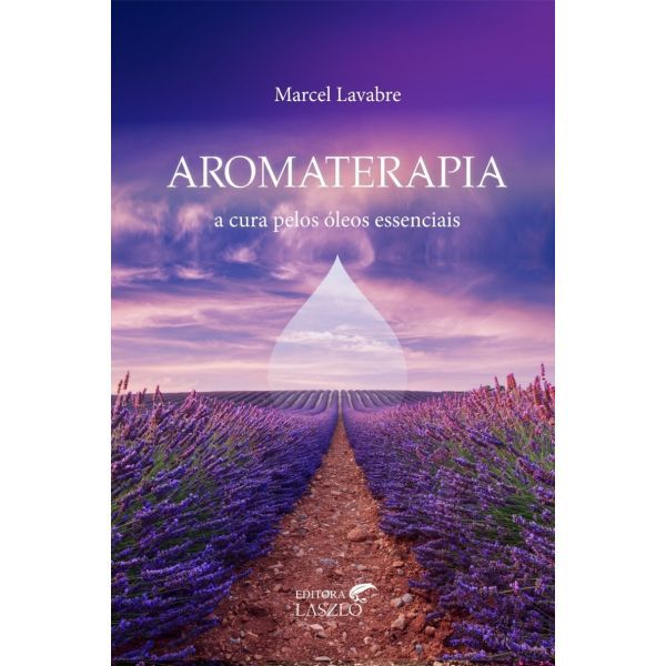 LIVRO AROMATERAPIA A CURA PELOS ÓLEOS ESSENCIAIS