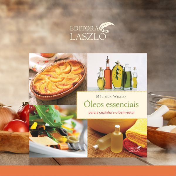 LIVRO ÓLEOS ESSENCIAIS PARA A COZINHA E O BEM ESTAR