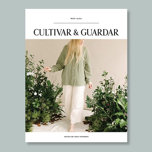 VOL. 04 - "Jardim" - CULTIVAR & GUARDAR - Revista/Livro com 132 páginas coloridas gramatura 150g