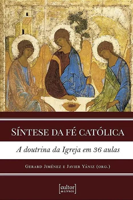Síntese da fé católica - A doutrina da Igreja em 36 aulas