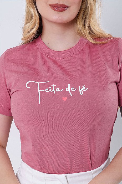 T-SHIRT FEMININA - FEITA DE FÉ  - COR ROSA SECO