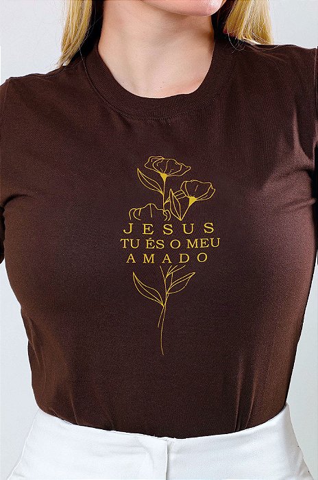 T-SHIRT FEMININA - JESUS TU ÉS O MEU AMADO - COR MARROM