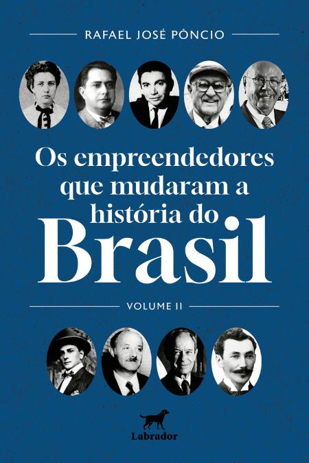 Os empreendedores que mudaram o Brasil - Volume II