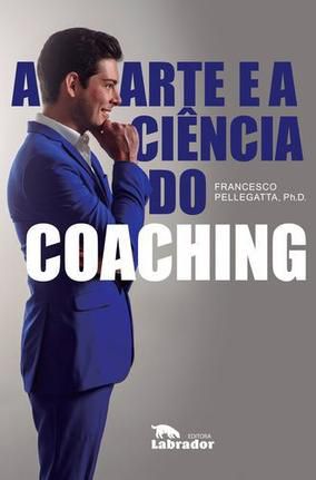 A arte e a ciência do coaching