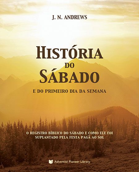 História do Sábado e do Primeiro Dia da Semana (John N. Andrews)