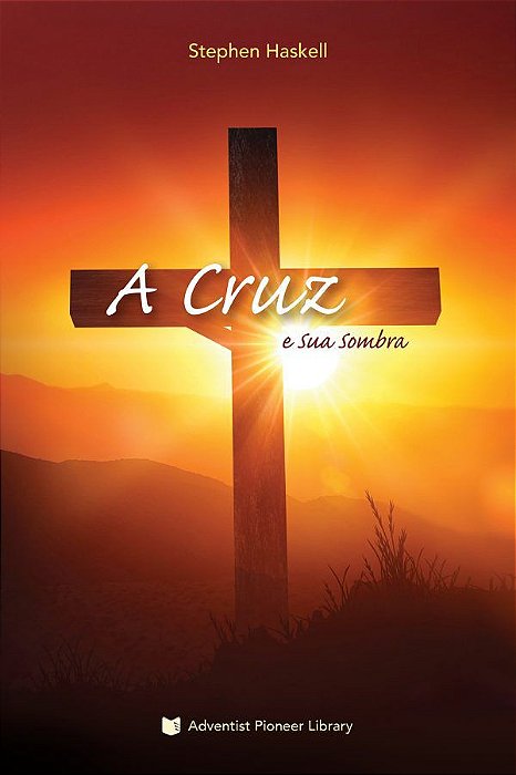 A Cruz e Sua Sombra (Stephen Haskell)