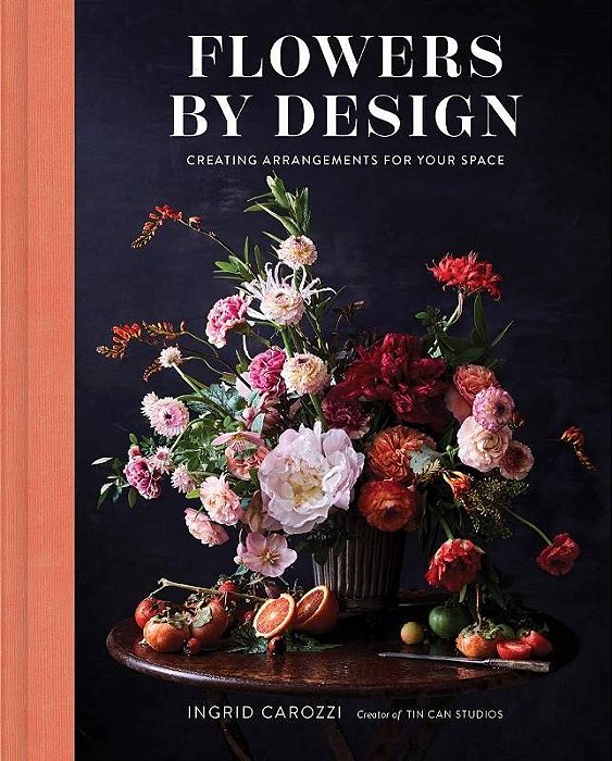 Livro Flowers By Design: Creating Arrangements For Your Space