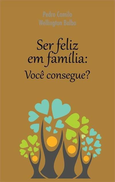 Ser Feliz em Família: Você Consegue?