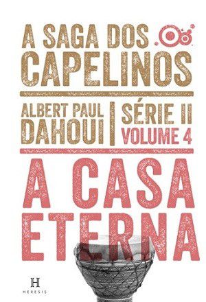 A Casa Eterna - Volume 4 - Série II