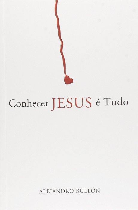 Conhecer Jesus É Tudo