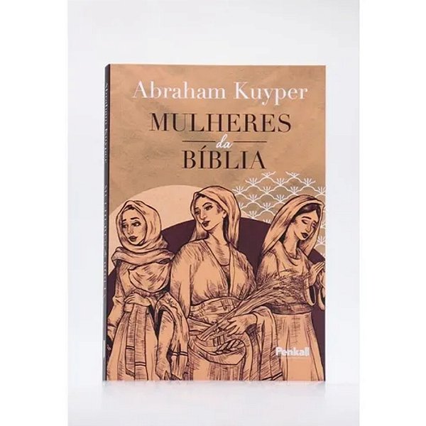 Mulheres da Bíblia | Abraham Kuyper