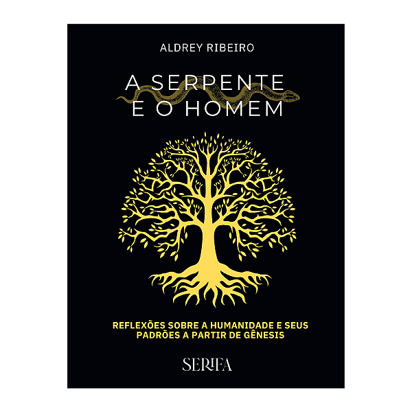 A Serpente e o Homem - Aldrey Ribeiro