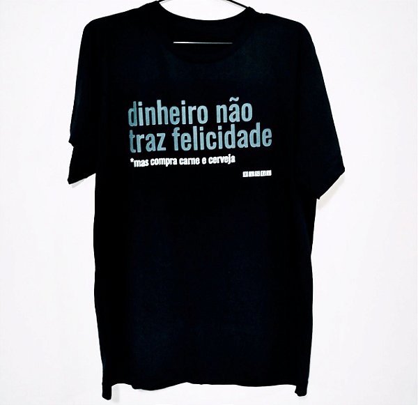 Camiseta DINHEIRO NÃO TRAZ FELICIDADE