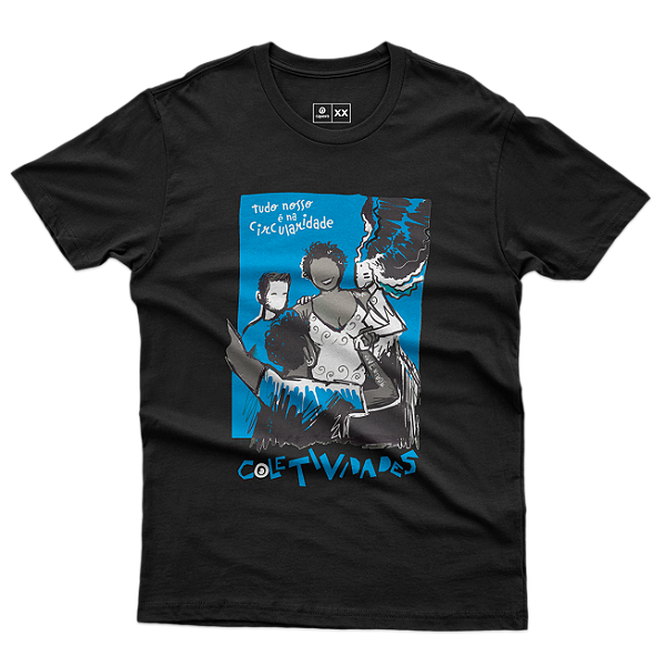 CAMISETA - TUDO NOSSO É NA CIRCULARIDADE/COLETIVIDADES
