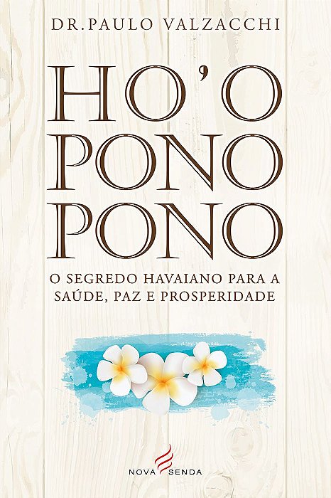 Ho’oponopono – O Segredo Havaiano para a Saúde, Paz e Prosperidade