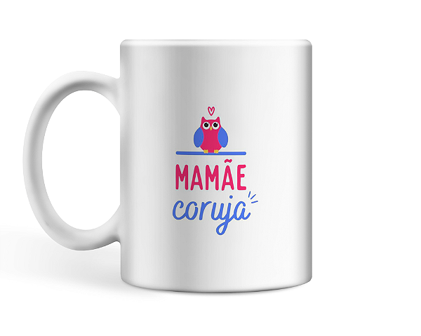 Caneca Personalizada dia das mães - Mamãe Coruja