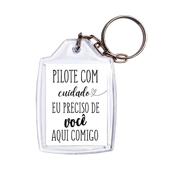 Chaveiro 3x4 - Pilota com cuidado eu preciso de você aqui comigo