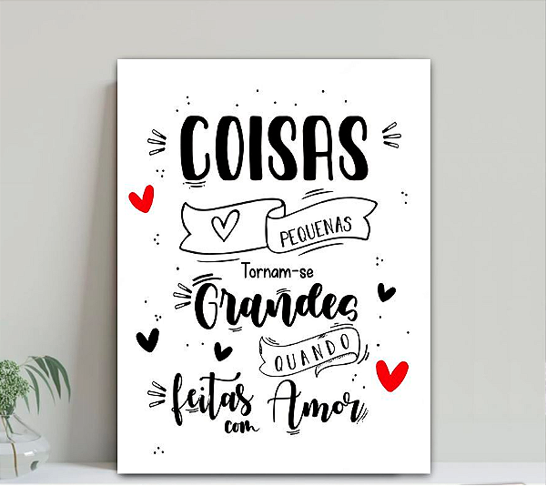Quadro decorativo coisas pequenas tornam-se grandes quando feitas com amor
