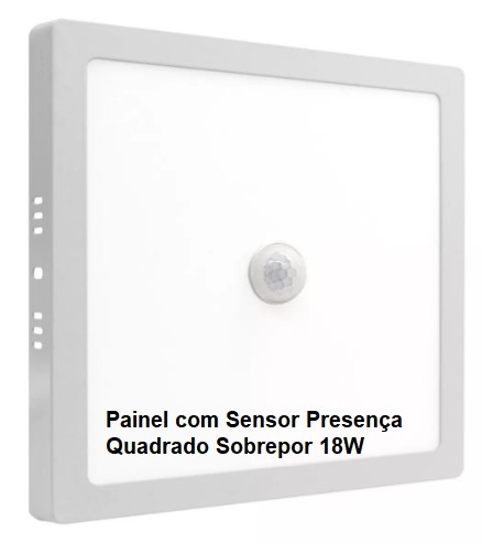 Painel Plafon com Sensor de Presença 18W Quadrado Sobrepor Led Branco Frio 6500K 21x21 cm