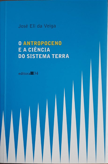 O antropoceno e a ciência do sistema terra, de José Eli da Veiga