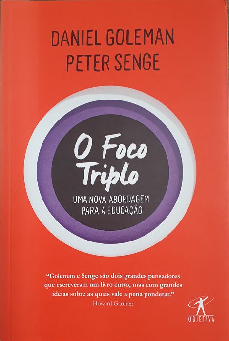 O foco triplo - Uma nova abordagem para a educação, de Daniel Goleman Peter Senge