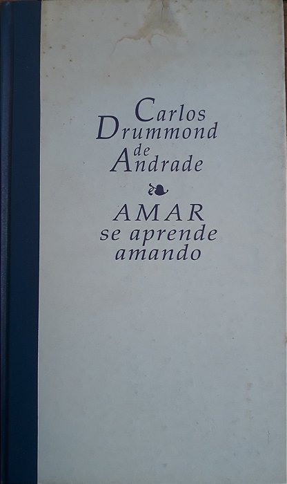 Amar se aprende amando, de Carlos Drummond de Andrade