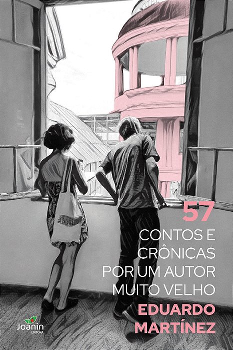 57 CONTOS E CRÔNICAS POR UM AUTOR MUITO VELHO, de Eduardo Martínez