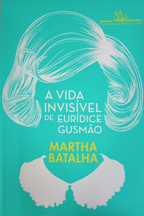 A Vida Invisível de Eurídice Gusmão, de Martha Batalha