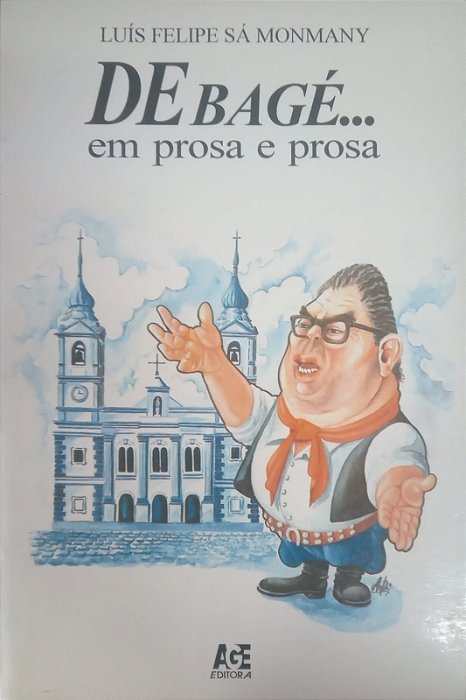 De Bagé... Em Prosa e Prosa, de Luís Felipe Sá Monmany