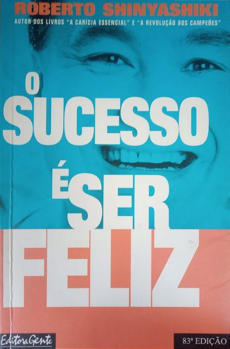 O Sucesso é Ser Feliz, de Roberto Shinyashiki