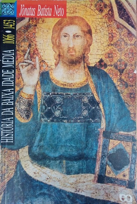 História da Baixa Idade Média (1066 - 1453), de Jônatas Batista Neto