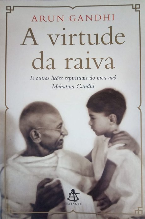 A virtude da raiva, de Arun Gandhi