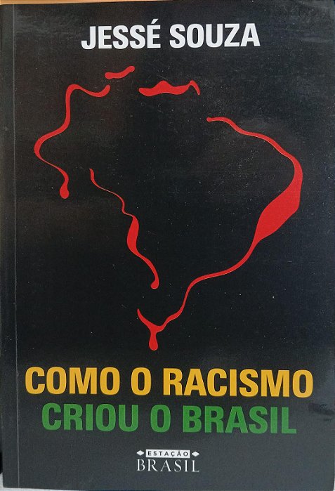 Como o Racismo Criou o Brasil, de Jessé Souza