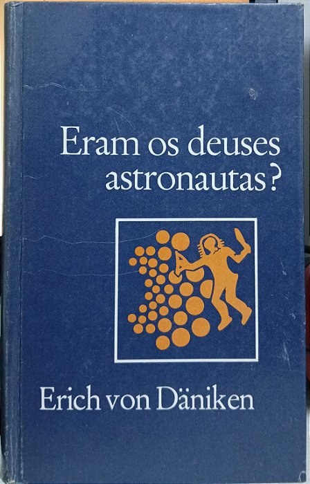 Eram os Deuses Astronautas?, de Erich von Däniken