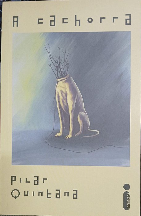 A Cachorra, de Pilar Quintana
