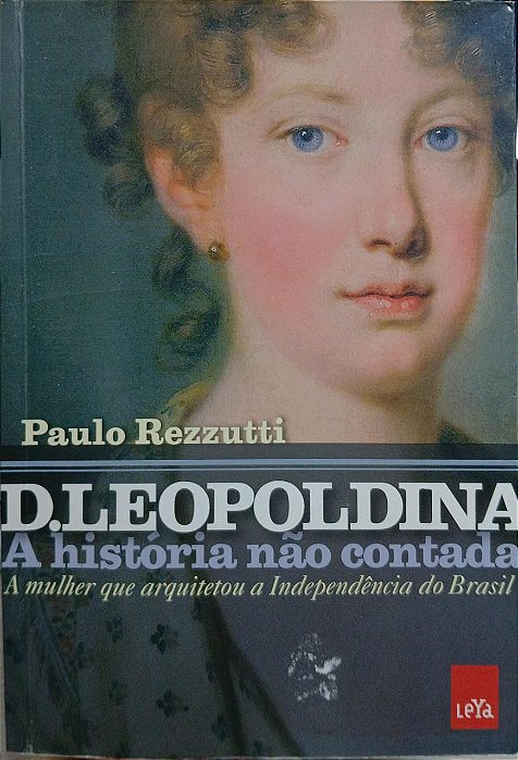 D. Leopoldina - A História Não Contada, de Paulo Rezzutti